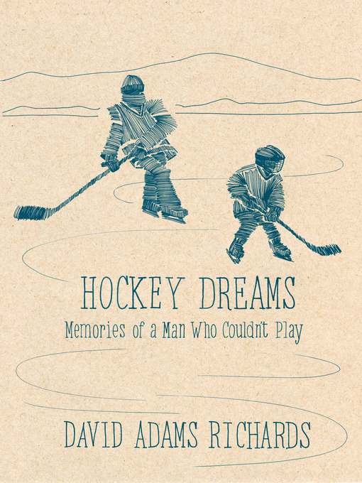 Title details for Hockey Dreams by David Adams Richards - Available